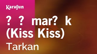 Şımarık (Kiss Kiss) - Tarkan | Karaoke Version | KaraFun Resimi