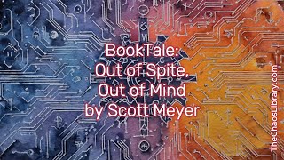 BookTale: Out of Spite, Out of Mind by Scott Meyer