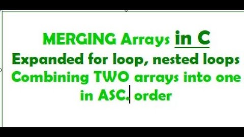 Merging arrays in C.