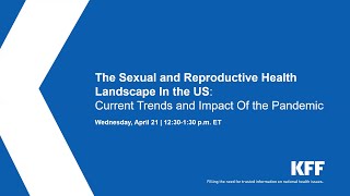 The Sexual and Reproductive Health Landscape in the US: Current Trends & the Impact of the Pandemic