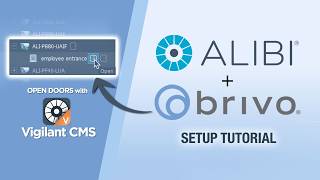 Brivo + Alibi Vigilant CMS Integration Tutorial | Control Doors from Your Cameras
