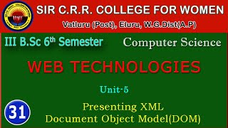 31. BSc 3/6 - Computers - Web Technologies - Unit 5 - Presenting XML, Document Object Model (DOM)
