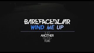 Barefaced Liar -  Wind Me Up OFFICIAL VIDEO