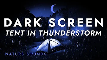 Tent in Heavy Rain and Thunder - Black Screen | Thunderstorm Sounds for Sleeping