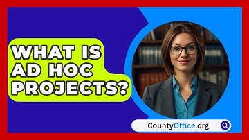 What Is Ad Hoc Projects? - CountyOffice.org