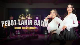 Download lagu JULIA INDRI - PEDOT LAHIR BATIN | SUN LAN RIKO WES ADOH PEDOT LAHIR BATIN