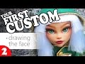 Your First Custom: Drawing the Face Step-by-Step [PART 2]