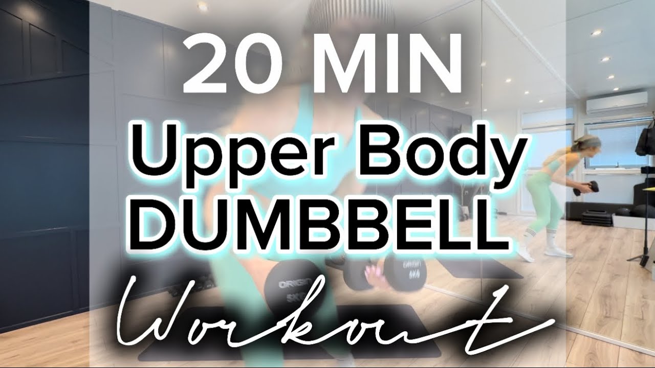 🔥20 Minute Upper Body Dumbbell Workout | follow along | home workout 🔥 ...