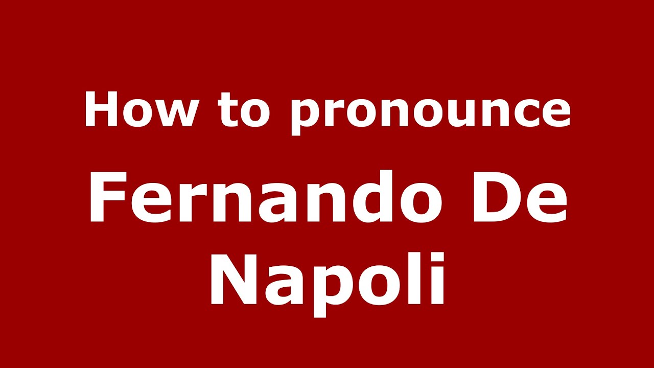 How to pronounce Fernando De Napoli (Italian/Italy)  - PronounceNames.com