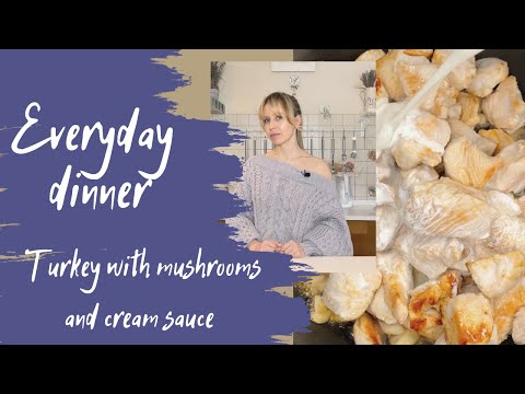 Video: Turkey Fillet With Mushrooms In A Creamy Sauce