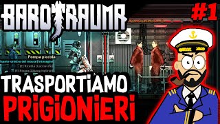 PRIMI INCARICHI, TRASPORTO PRIGIONIERI ▶ Barotrauma Gameplay ITA screenshot 5