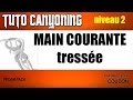 Tuto canyon niv2  main courante tresse