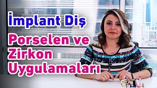 İmplant Diş, Porselen ve Zirkon Diş Uygulamaları