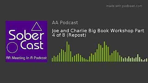 Joe and Charlie Big Book Workshop Part 4 of 8 (Repost)