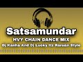 Satsamundar Hvy Chain Dance Mix Dj Kanha And Dj Lucky Itz Raruan Style