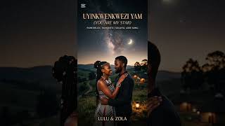 UYINKWENKWEZI YAM ( XHOSA PURE RELAX ROMANTIC SOULFUL AND LOVE SONG)