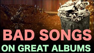 Bad Songs on Great Albums