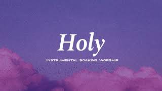 HOLY, LORD GOD ALMIGHTY| INSTRUMENTAL SOAKING WORSHIP| PIANO & PAD PRAYER SONG