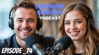 English Learning Podcast Conversation Episode 74 | #englishpodcast #podcast