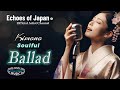 【🇯🇵41】感情の囁きを感じるバラード集 / Chill Songs / 日英歌詞で唄う美しいプレイリスト | 耳で感じる日本の美 | 長尺版