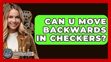 Can U Move Backwards In Checkers? - The Board Game Xpert
