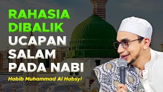 Rahasia Dibalik Ucapan Salam Pada Nabi - Habib Muhammad Al Habsyi