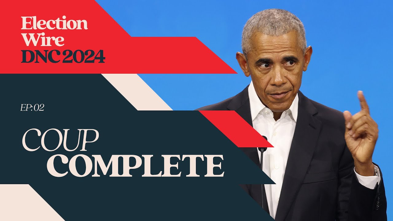 ELECTION WIRE: DNC NIGHT TWO - COUP COMPLETE