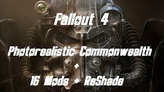 Fallout 4 - Photorealistic Commonwealth ENB + 16 Mods + ReShade