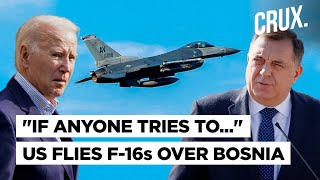 F-16s Fly Over Bosnia As US Warns Serb Separatists, Putin Gives Citizenship To War Crimes Suspect