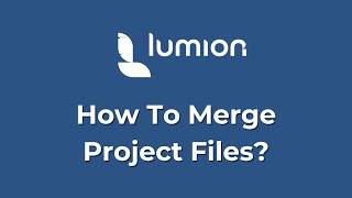 Lumion 12 tutorial How to merge your Lumion project files Lumion 12 tutorial How to merge your Lumion project files