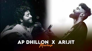 AP Dhillon X Arijit Singh Mashup | With you | Dil Nu | Latest Mashup Songs