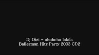 Dj Otzi - Ohohoho Lalalala [Ballerman Hitz Party 2003 CD2]