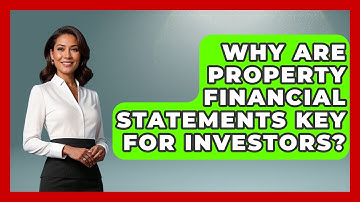 Why Are Property Financial Statements Key For Investors? - Mastering Property Management