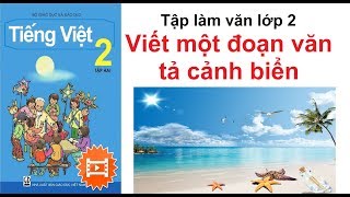 Viết một đoạn văn tả cảnh biển - Tập làm văn lớp 2