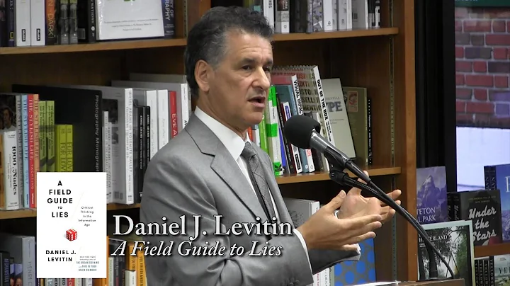 Daniel J. Levitin, "A Field Guide to Lies"