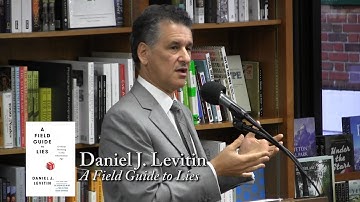 Daniel J. Levitin, "A Field Guide to Lies"