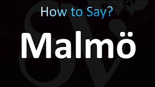 How to Pronounce Malmö (Swedish)