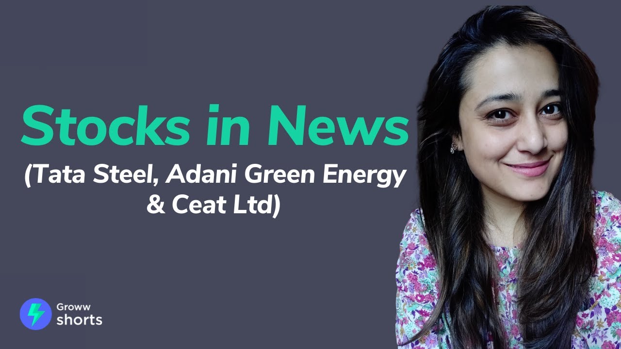 Stocks in News – Tata Steel, Adani Green Energy & Ceat Ltd | Latest share market news| Groww #shorts