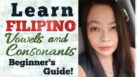 HOW TO SPEAK TAGALOG/FILIPINO? Topic: Vowel and Consonant Sounds (Lesson 1)