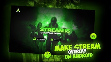 How To Make Stream Starting Soon Overlay On Android | Stream Overlay In Kinemaster !