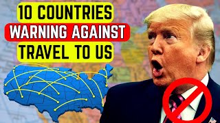 10 Countries Warning Their Citizens not to Visit the UNITED STATES
