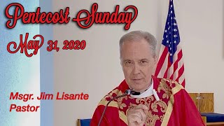 Pentecost Sunday Mass - May 31, 2020 - Msgr. Jim Lisante.
