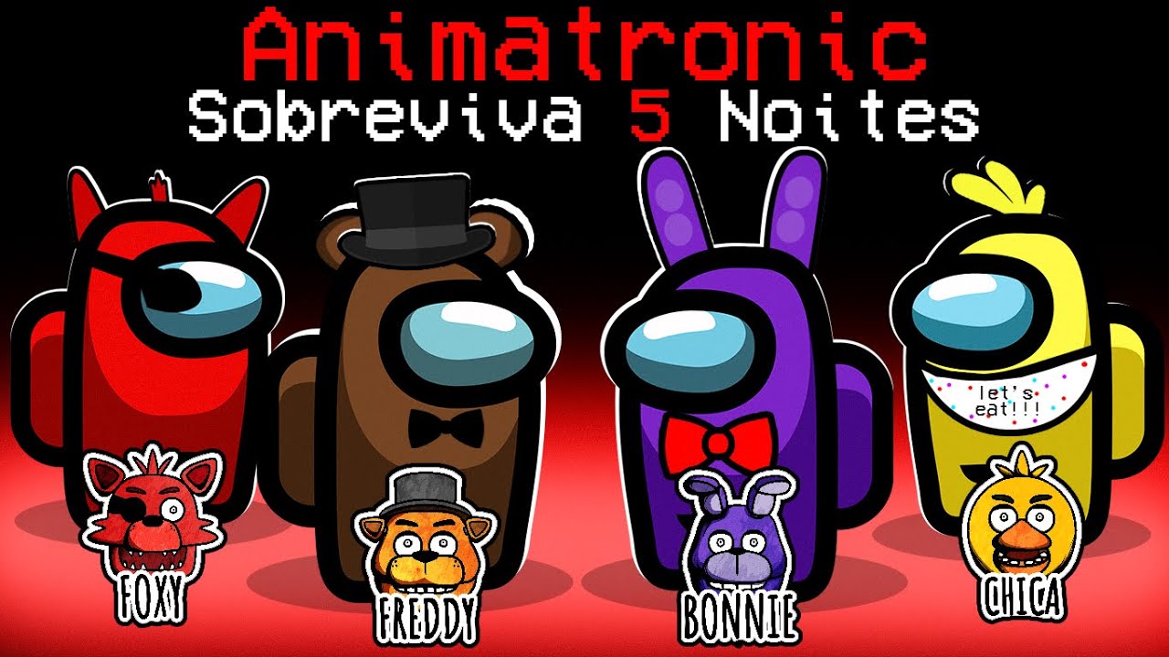Animatronics dominaram o Among us! FIVE NIGHTS AT FREDDYS - YouTube
