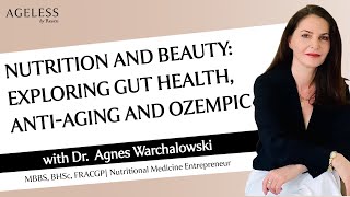 Nutrition and Beauty: Exploring Gut Health, Anti-Aging and Ozempic with Dr. Agnes Warchalowski