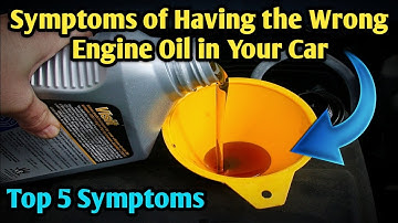 Symptoms of having the wrong engine oil in your car ||