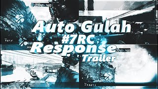 Auto Gulah - #7RC Response [Trailer]