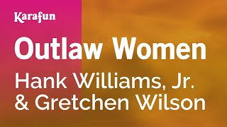 Outlaw Women - Hank Williams, Jr. & Gretchen Wilson | Karaoke Version | KaraFun chords