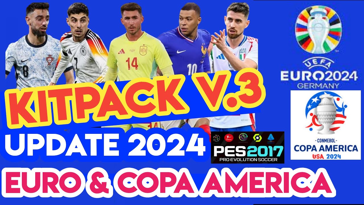 Kitback PES 2017 FULL KITBACK NATIONAL V3 EURO 2024 & COPA AMERICA 2024 - YouTube