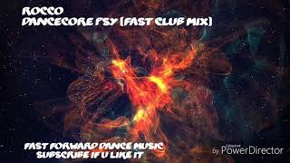Rocco - Dancecore Psy (Fast Club Mix)