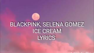 BLACKPINK & Selena Gomez - Ice Cream (Lyrics)